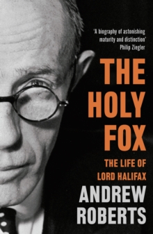 The Holy Fox : The Life of Lord Halifax