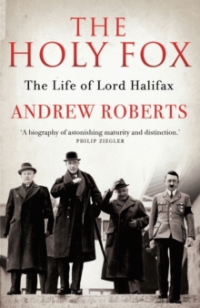 The Holy Fox : The Life of Lord Halifax, Paperback Book The Holy Fox : The Life of Lord Halifax, Paperback Book