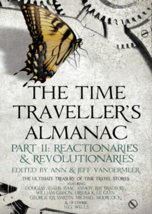 The Time Traveller's Almanac Part II - Reactionaries : A Treasury of Time Travel Fiction   Brought to You from the Future