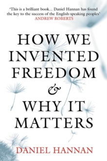How We Invented Freedom & Why It Matters, Hardback Book How We Invented Freedom & Why It Matters, Hardback Book