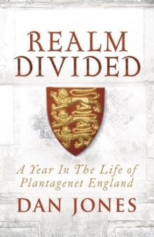 Realm Divided : A Year in the Life of Plantagenet England, Hardback Book Realm Divided : A Year in the Life of Plantagenet England, Hardback Book
