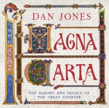 Magna Carta : The Making and Legacy of the Great Charter, Hardback Book Magna Carta : The Making and Legacy of the Great Charter, Hardback Book