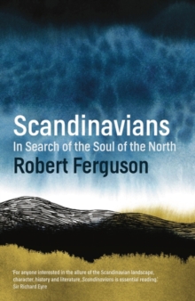 Scandinavians : In Search of the Soul of the North, Hardback Book Scandinavians : In Search of the Soul of the North, Hardback Book