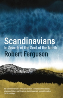 Scandinavians : In Search of the Soul of the North