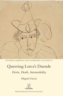 Queering Lorca's Duende : Desire, Death, Intermediality