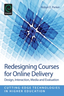 Redesigning Courses for Online Delivery : Design, Interaction, Media & Evaluation, Paperback / softback Book Redesigning Courses for Online Delivery : Design, Interaction, Media & Evaluation, Paperback / softback Book