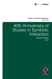 40th Anniversary of Studies in Symbolic Interaction, Paperback / softback Book 40th Anniversary of Studies in Symbolic Interaction, Paperback / softback Book