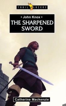 John Knox : The Sharpened Sword, Paperback Book John Knox : The Sharpened Sword, Paperback Book