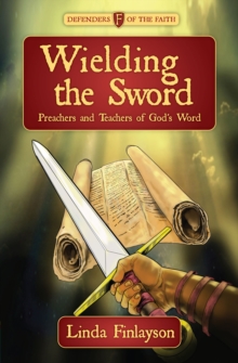 Wielding the Sword : Preachers and Teachers of God's Word, Paperback / softback Book Wielding the Sword : Preachers and Teachers of God's Word, Paperback / softback Book