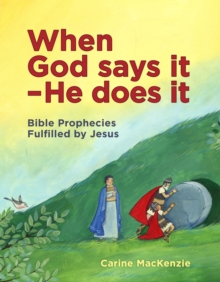 When God Says It - He Does It : Bible Prophecies Fulfilled by Jesus, Hardback Book When God Says It - He Does It : Bible Prophecies Fulfilled by Jesus, Hardback Book