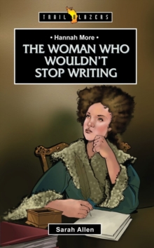 Hannah More : The Woman Who Wouldn't Stop Writing