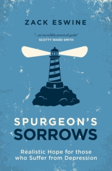 Spurgeon's Sorrows : Realistic Hope for those who Suffer from Depression, Paperback / softback Book Spurgeon's Sorrows : Realistic Hope for those who Suffer from Depression, Paperback / softback Book