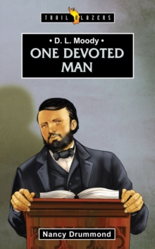 D.L. Moody : One Devoted Man, Paperback / softback Book D.L. Moody : One Devoted Man, Paperback / softback Book