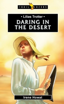 Lilias Trotter : Daring in the Desert, Paperback / softback Book Lilias Trotter : Daring in the Desert, Paperback / softback Book