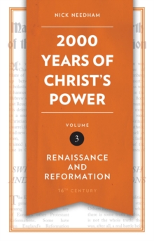 2,000 Years of Christ's Power Vol. 3 : Renaissance and Reformation, Hardback Book 2,000 Years of Christ's Power Vol. 3 : Renaissance and Reformation, Hardback Book