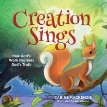 Creation Sings : How God's Work Declares God's Truth, Hardback Book Creation Sings : How God's Work Declares God's Truth, Hardback Book
