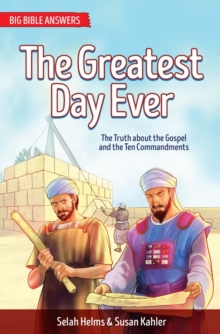 The Greatest Day Ever : The Truth about The Gospel and the Ten Commandments, Paperback / softback Book The Greatest Day Ever : The Truth about The Gospel and the Ten Commandments, Paperback / softback Book