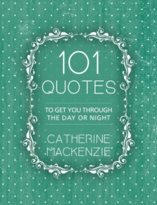 101 Quotes : To Get You Through the Day or Night, Paperback / softback Book 101 Quotes : To Get You Through the Day or Night, Paperback / softback Book
