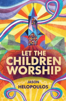 Let the Children Worship, Paperback / softback Book Let the Children Worship, Paperback / softback Book