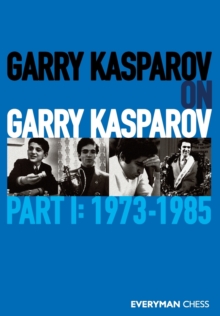 Garry Kasparov on Garry Kasparov : Part 1 - 1973-1985