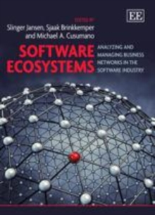 Software Ecosystems : Analyzing and Managing Business Networks in the Software Industry