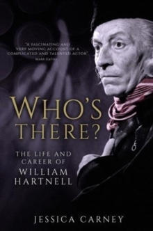 Who's There : The Biography of William Hartnell