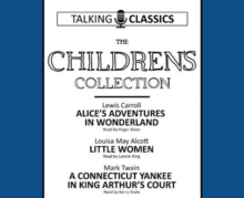 The Children's Collection : Alice's Adventures In Wonderland / Little Women / A Connecticut Yankee in King Arthur's Court