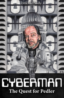 Cybermen - The Quest for Pedler : The Biography of Kit Pedler