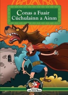 Mar a Fuair Cuchulainn a Ainm : How Cuchulainn Got His Name (in Irish), Paperback / softback Book Mar a Fuair Cuchulainn a Ainm : How Cuchulainn Got His Name (in Irish), Paperback / softback Book