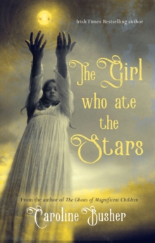 The Girl Who Ate the Stars, Paperback / softback Book The Girl Who Ate the Stars, Paperback / softback Book