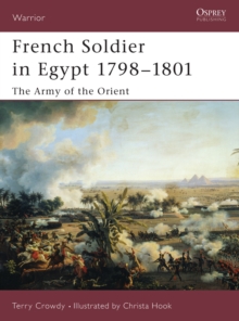 French Soldier in Egypt 1798 1801 : The Army of the Orient