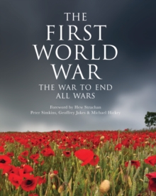 The First World War : The War to End All Wars, Hardback Book The First World War : The War to End All Wars, Hardback Book