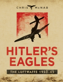 Hitler s Eagles : The Luftwaffe 1933 45