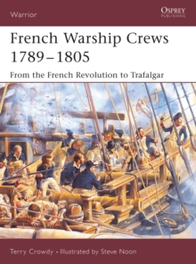 French Warship Crews 1789 1805 : From the French Revolution to Trafalgar