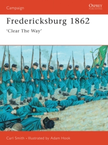 Fredericksburg 1862 : 'Clear the Way'