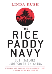 The Rice Paddy Navy : U.S. Sailors Undercover in China