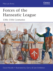 Forces of the Hanseatic League : 13th 15th Centuries