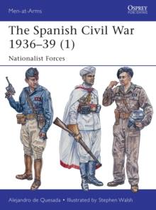 The Spanish Civil War 1936-39 (1) : Nationalist Forces