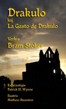 Drakulo kaj La Gasto de Drakulo : Dracula and Dracula's Guest in Esperanto