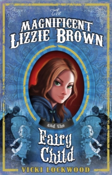 The Magnificent Lizzie Brown and the Fairy Child