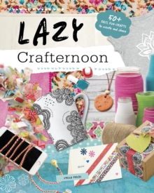Lazy Crafternoon, Paperback Book Lazy Crafternoon, Paperback Book