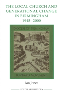 The Local Church and Generational Change in Birmingham, 1945-2000