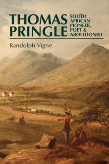 Thomas Pringle : South African pioneer, poet and abolitionist