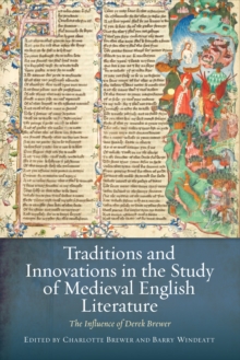 Traditions and Innovations in the Study of Medieval English Literature : The Influence of Derek Brewer