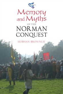 Memory and Myths of the Norman Conquest