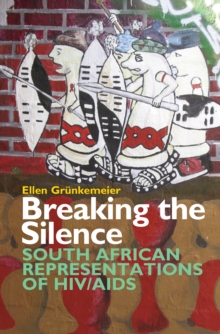 Breaking the Silence : South African Representations of HIV/AIDS