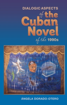 Dialogic Aspects in the Cuban Novel of the 1990s