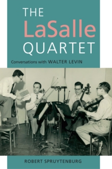 The LaSalle Quartet : Conversations with Walter Levin