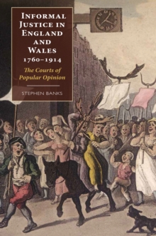 Informal Justice in England and Wales, 1760-1914 : The Courts of Popular Opinion