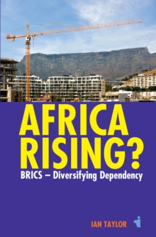 Africa Rising? : BRICS -  Diversifying Dependency